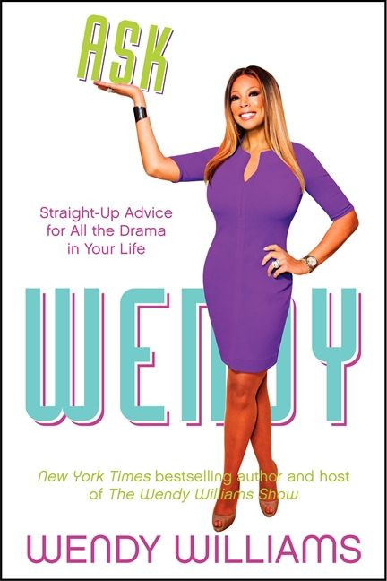 Ask Wendy: Straight-Up Advice for All the Drama In Your Life book cover by Wendy Williams
