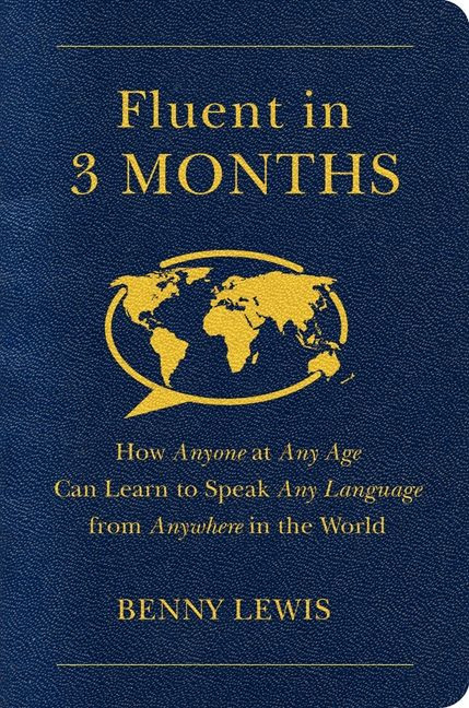 Fluent in 3 Months: How Anyone at Any Age Can Learn to Speak Any Language from Anywhere in the World book cover by Benny Lewis