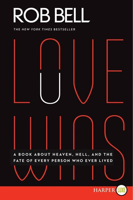 Love Wins: A Book About Heaven, Hell, and the Fate of Every Person Who Ever Lived book cover by Rob Bell