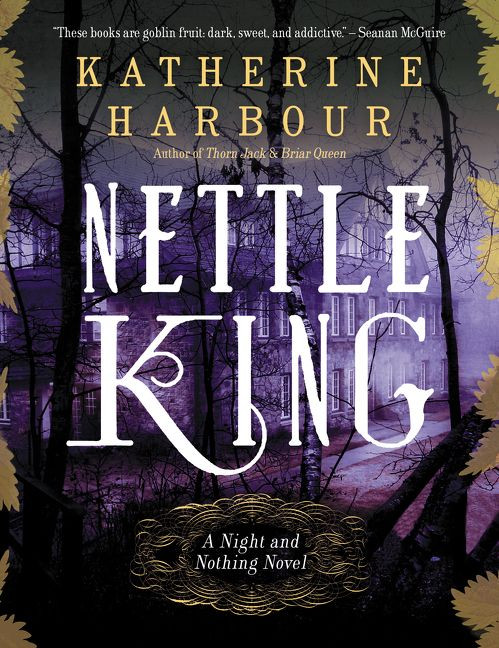 Nettle King (Night and Nothing Novels) book cover by Katherine Harbour