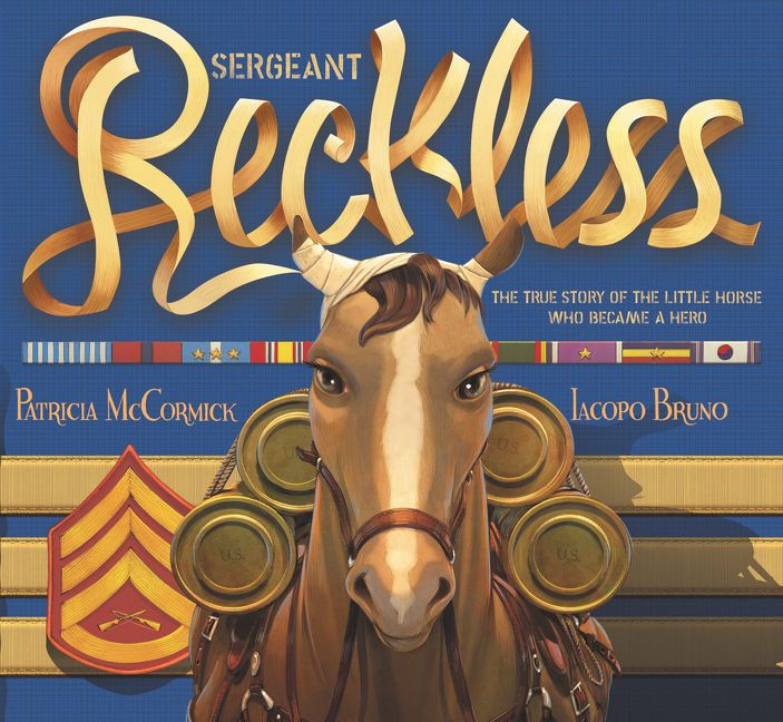 Sergeant Reckless: The True Story of the Little Horse Who Became a Hero book cover by Patricia McCormick