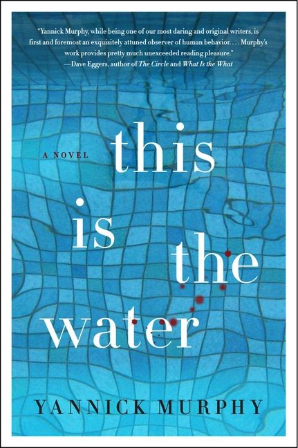 This Is the Water: A Novel book cover by Yannick Murphy