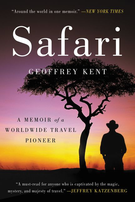 Safari: A Memoir of a Worldwide Travel Pioneer book cover by Geoffrey Kent