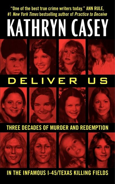 Deliver Us: Three Decades of Murder and Redemption in the Infamous I-45/Texas Killing Fields book cover by Kathryn Casey