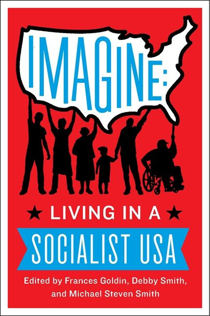 Imagine: Living in a Socialist USA book cover by Frances Goldin, Debby Smith, Michael Smith