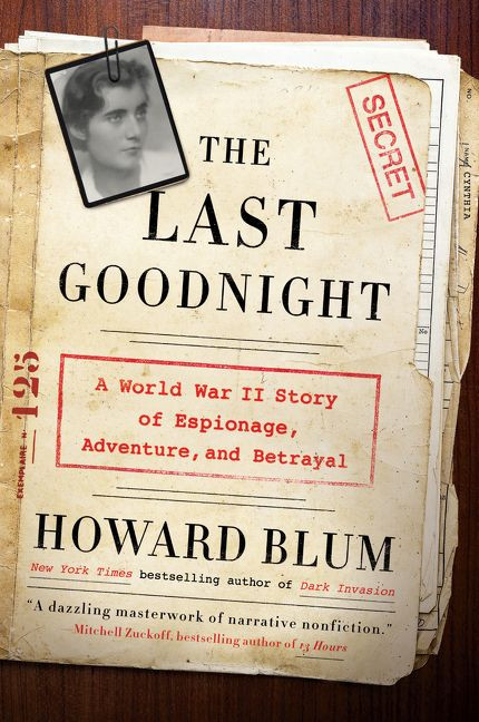 The Last Goodnight: A World War II Story of Espionage, Adventure, and Betrayal book cover by Howard Blum