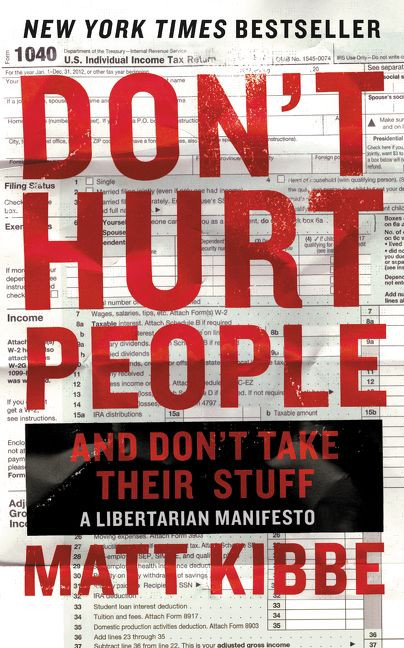 Don't Hurt People and Don't Take Their Stuff: A Libertarian Manifesto book cover by Matt Kibbe