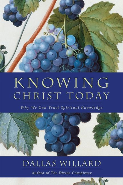 Knowing Christ Today: Why We Can Trust Spiritual Knowledge book cover by Dallas Willard