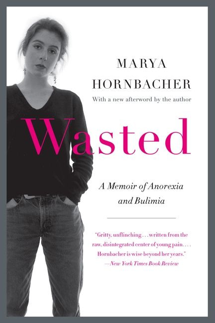 Wasted Updated Edition: A Memoir of Anorexia and Bulimia book cover by Marya Hornbacher