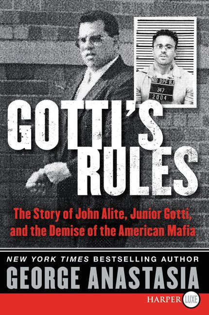 Gotti's Rules: The Story of John Alite, Junior Gotti, and the Demise of the American Mafia book cover by George Anastasia