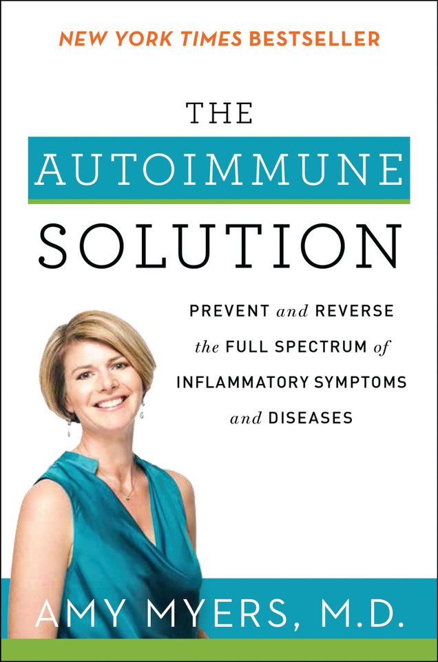 The Autoimmune Solution: Prevent and Reverse the Full Spectrum of Inflammatory Symptoms and Diseases book cover by Amy Myers, M.D.