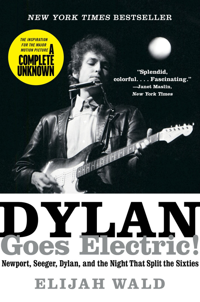 Dylan Goes Electric!: Newport, Seeger, Dylan, and the Night That Split the Sixties book cover by Elijah Wald