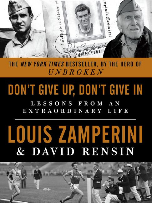 Don't Give Up, Don't Give In: Lessons from an Extraordinary Life book cover by Louis Zamperini, David Rensin