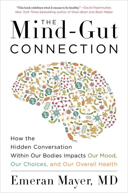 The Mind-Gut Connection: How the Hidden Conversation Within Our Bodies Impacts Our Mood, Our Choices, and Our Overall Health book cover by Emeran Mayer