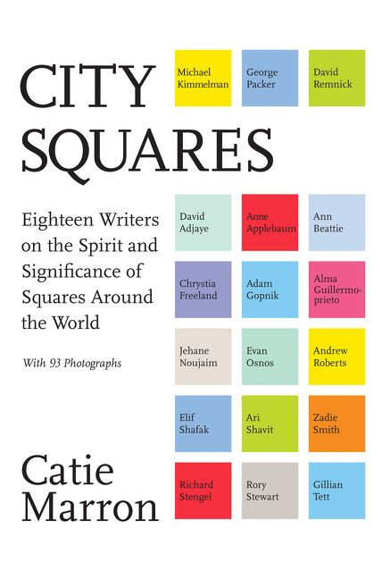 City Squares: Eighteen Writers on the Spirit and Significance of Squares Around the World book cover by Catie Marron