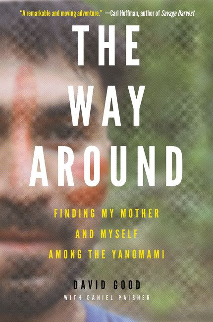 The Way Around: Finding My Mother and Myself Among the Yanomami book cover by David Good