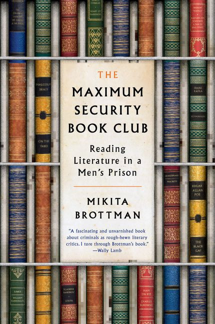 The Maximum Security Book Club: Reading Literature in a Men's Prison book cover by Mikita Brottman