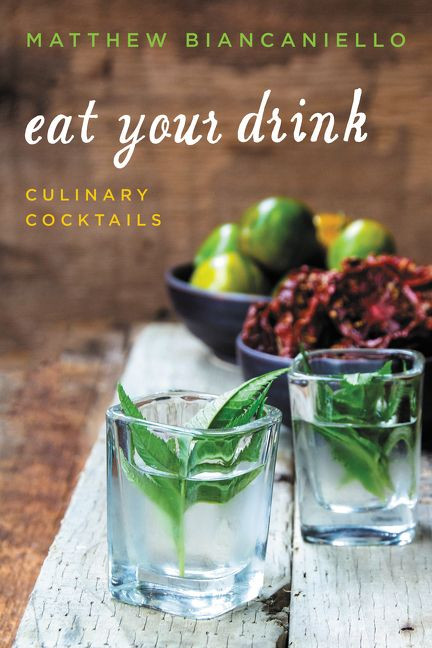 Eat Your Drink: Culinary Cocktails book cover by Matthew Biancaniello