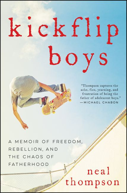 Kickflip Boys: A Memoir of Freedom, Rebellion, and the Chaos of Fatherhood book cover by Neal Thompson
