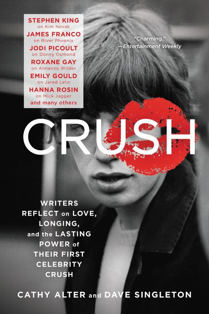 CRUSH: Writers Reflect on Love, Longing, and the Lasting Power of Their First Celebrity Crush book cover by Cathy Alter, Dave Singleton