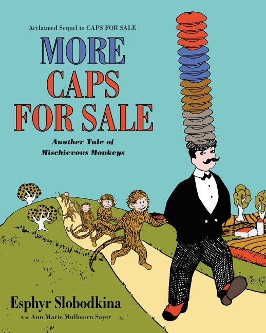 More Caps for Sale: Another Tale of Mischievous Monkeys book cover by Esphyr Slobodkina, Ann Marie Mulhearn Sayer