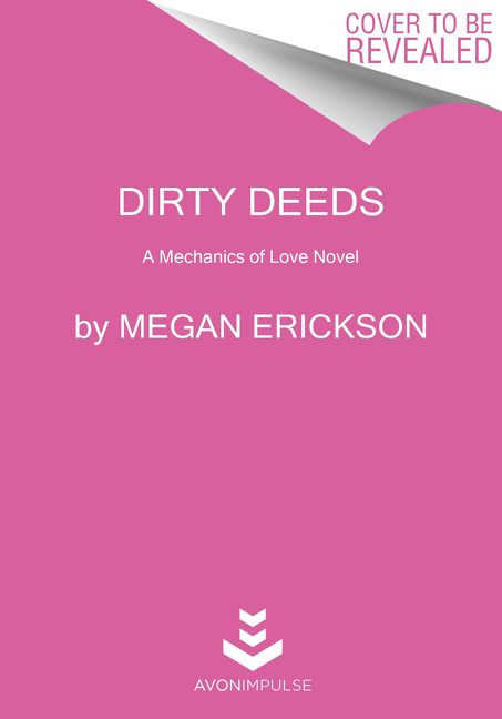 Dirty Deeds: A Mechanics of Love Novel (Mechanics of Love #6) book cover by Megan Erickson