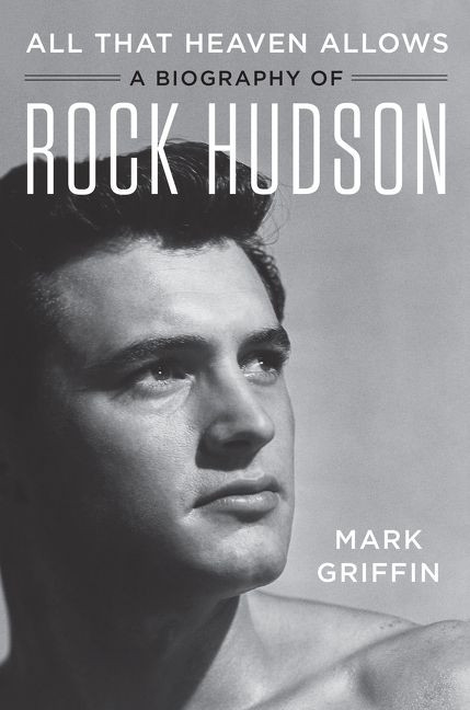All That Heaven Allows: A Biography of Rock Hudson book cover by Mark Griffin
