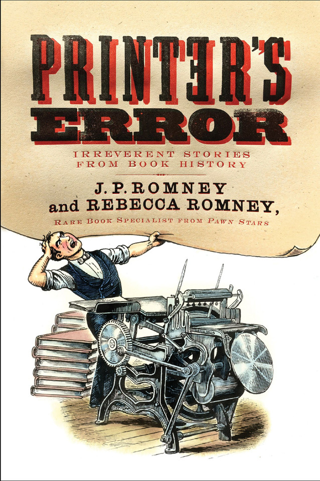 Printer's Error: Irreverent Stories from Book History book cover by Rebecca Romney, J. P. Romney