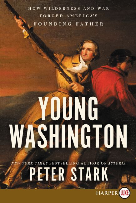 Young Washington: How Wilderness and War Forged America's Founding Father book cover by Peter Stark