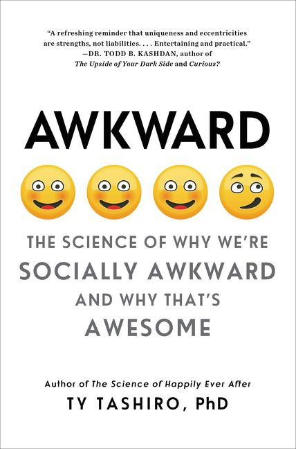 Awkward: The Science of Why We're Socially Awkward and Why That's Awesome book cover by Ty Tashiro