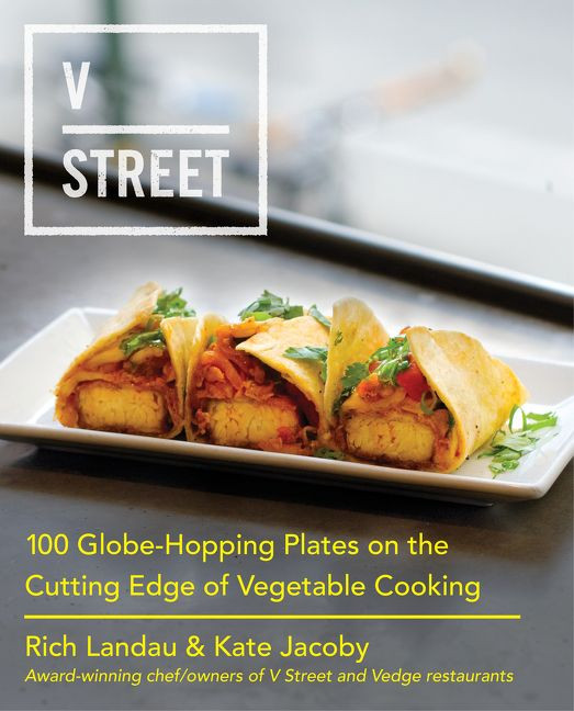 V Street: 100 Globe-Hopping Plates on the Cutting Edge of Vegetable Cooking book cover by Rich Landau, Kate Jacoby