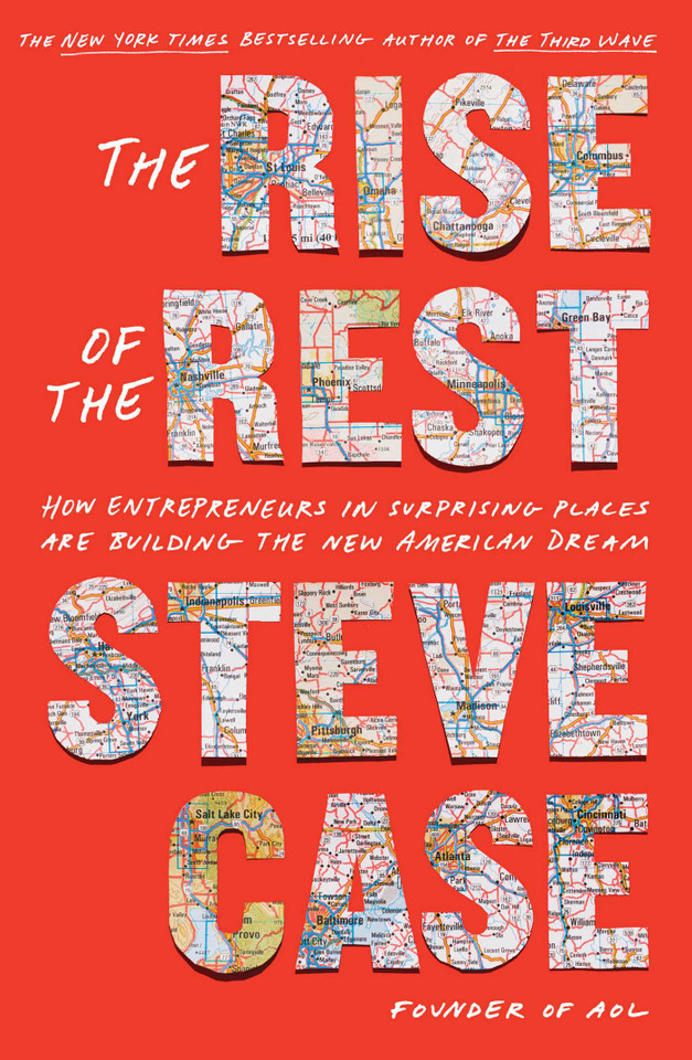 The Rise of the Rest: How Entrepreneurs in Surprising Places are Building the New American Dream book cover by Steve Case