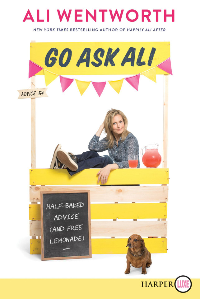 Go Ask Ali: Half-Baked Advice (and Free Lemonade) book cover by Ali Wentworth