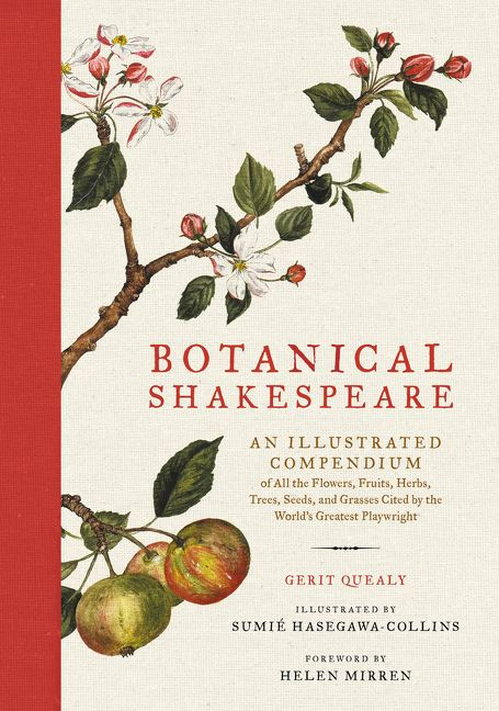 Botanical Shakespeare: An Illustrated Compendium of All the Flowers, Fruits, Herbs, Trees, Seeds, and Grasses Cited by the World's Greatest Playwright book cover by Gerit Quealy, Sumie Hasegawa Collins