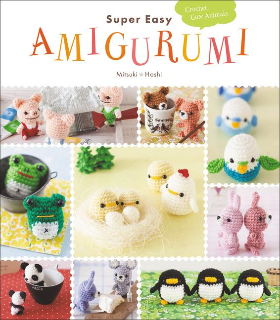 Super Easy Amigurumi: Crochet Cute Animals book cover by Mitsuki Hoshi