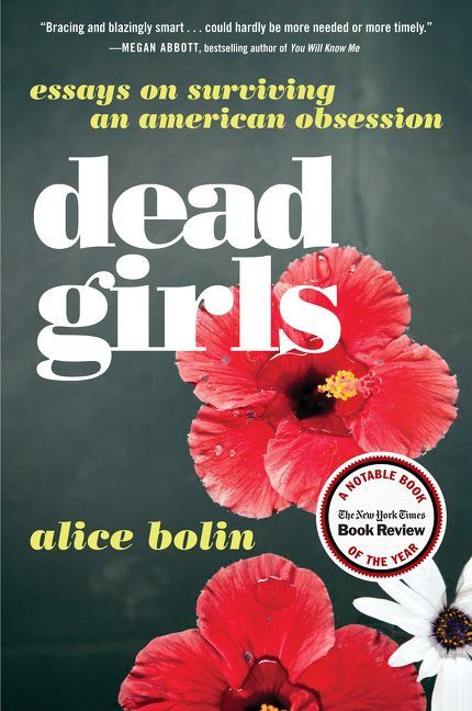 Dead Girls: Essays on Surviving an American Obsession book cover by Alice Bolin