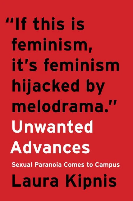 Unwanted Advances: Sexual Paranoia Comes to Campus book cover by Laura Kipnis