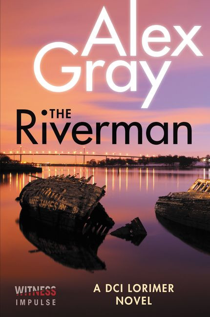 The Riverman: A DCI Lorimer Novel (William Lorimer #4) book cover by Alex Gray