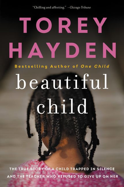 Beautiful Child: The True Story of a Child Trapped in Silence and the Teacher Who Refused to Give Up on Her book cover by Torey Hayden
