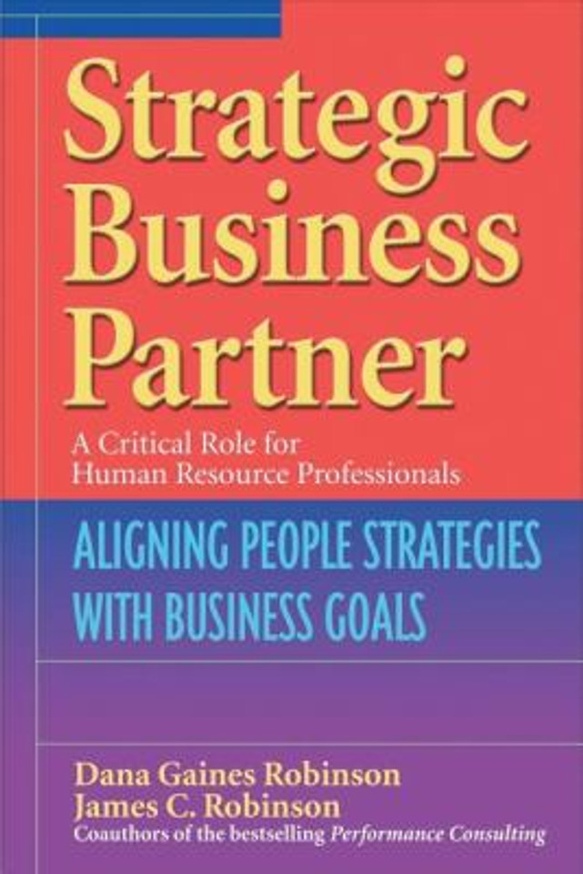 Strategic Business Partner: Aligning People Strategies with Business Goals Cover