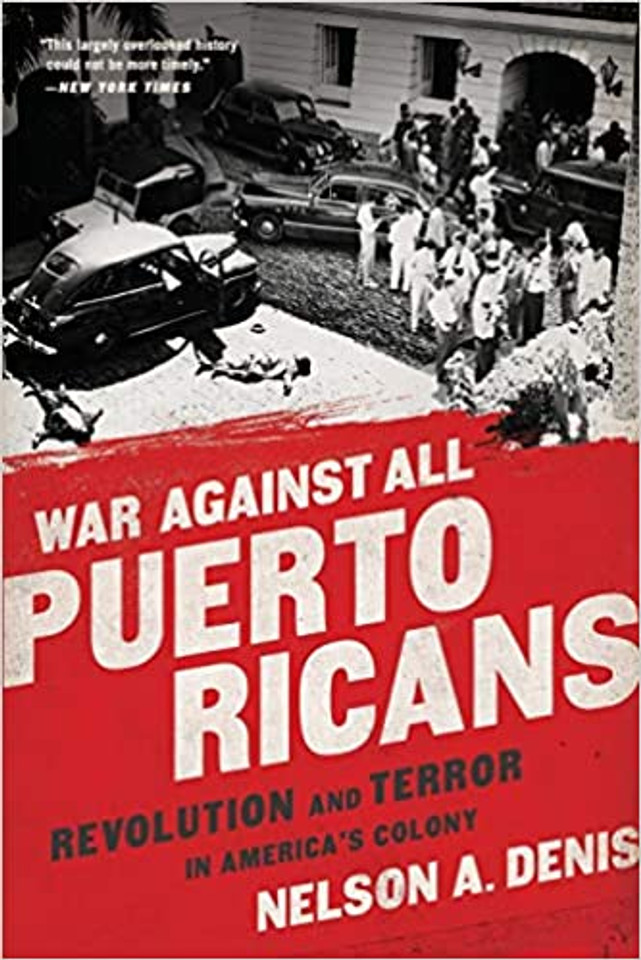 War Against All Puerto Ricans: Revolution and Terror in America's Colony Cover War Against All Puerto Ricans: Revolution and Terror in America's Colony Cover