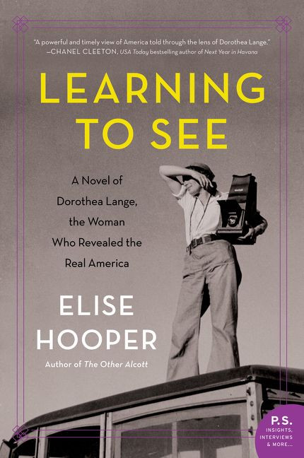Learning to See: A Novel of Dorothea Lange, the Woman Who Revealed the Real America book cover by Elise Hooper