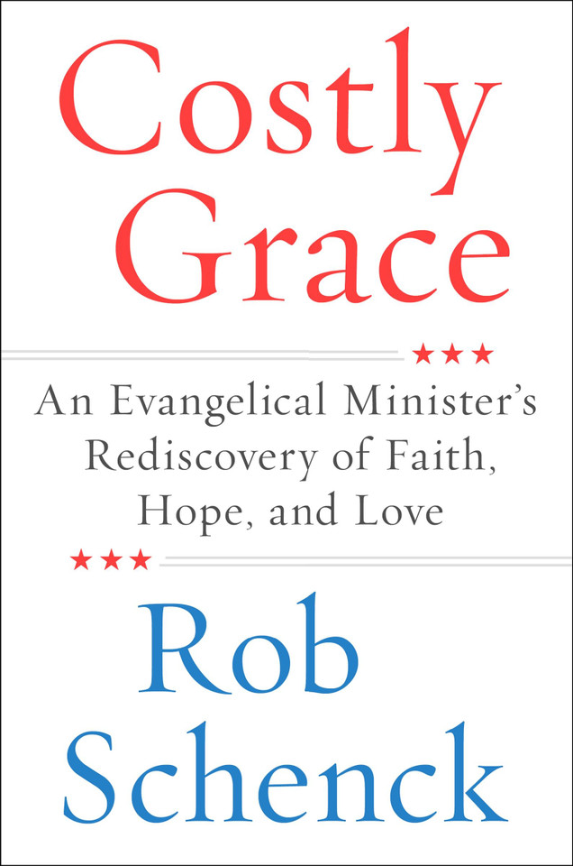 Costly Grace: An Evangelical Minister's Rediscovery of Faith, Hope, and Love book cover by Rob Schenck