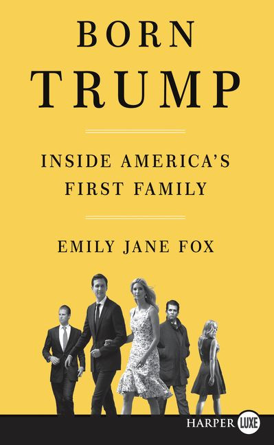 Born Trump: Inside America's First Family book cover by Emily Jane Fox