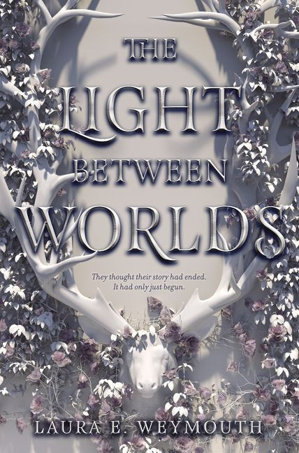 The Light Between Worlds book cover by Laura E. Weymouth
