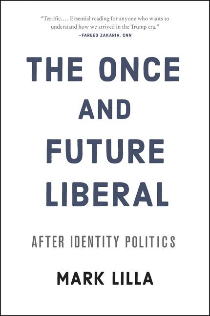 The Once and Future Liberal: After Identity Politics book cover by Mark Lilla