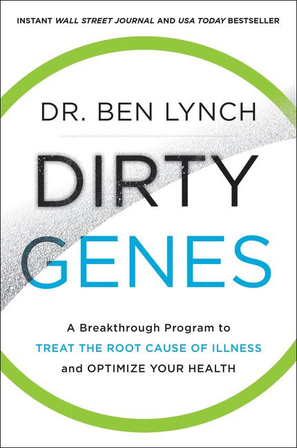 Dirty Genes: A Breakthrough Program to Treat the Root Cause of Illness and Optimize Your Health book cover by Dr. Ben Lynch