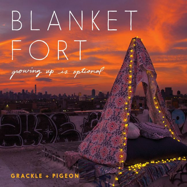 Blanket Fort: Growing Up Is Optional book cover by Grackle & Pigeon