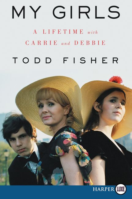 My Girls: A Lifetime with Carrie and Debbie book cover by Todd Fisher