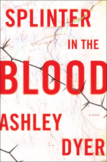 Splinter in the Blood: A Novel book cover by Ashley Dyer